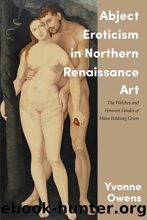 Abject Eroticism in Northern Renaissance Art by Yvonne Owens;