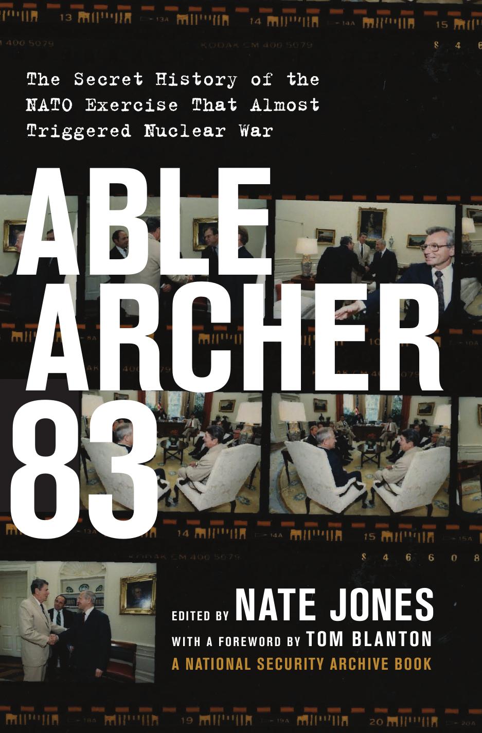 Able Archer 83: the secret history of the NATO exercise that almost triggered nuclear war by Jones Nathan