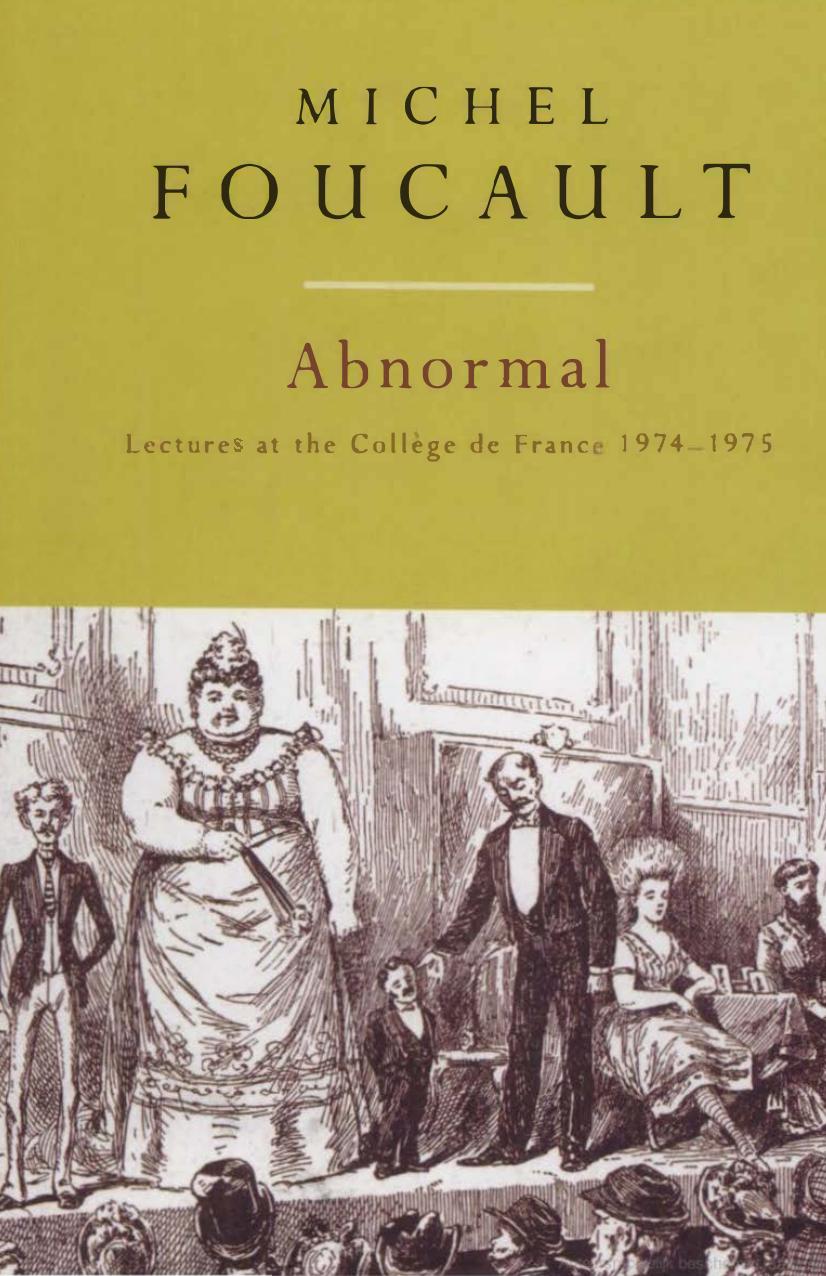 Abnormal: Lectures at the CollÃ¨ge de France, 1974-1975 by Michel Foucault Graham Burchell