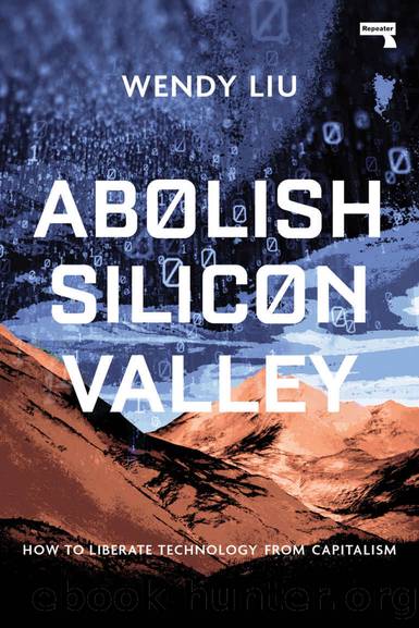 Abolish Silicon Valley by Wendy Liu
