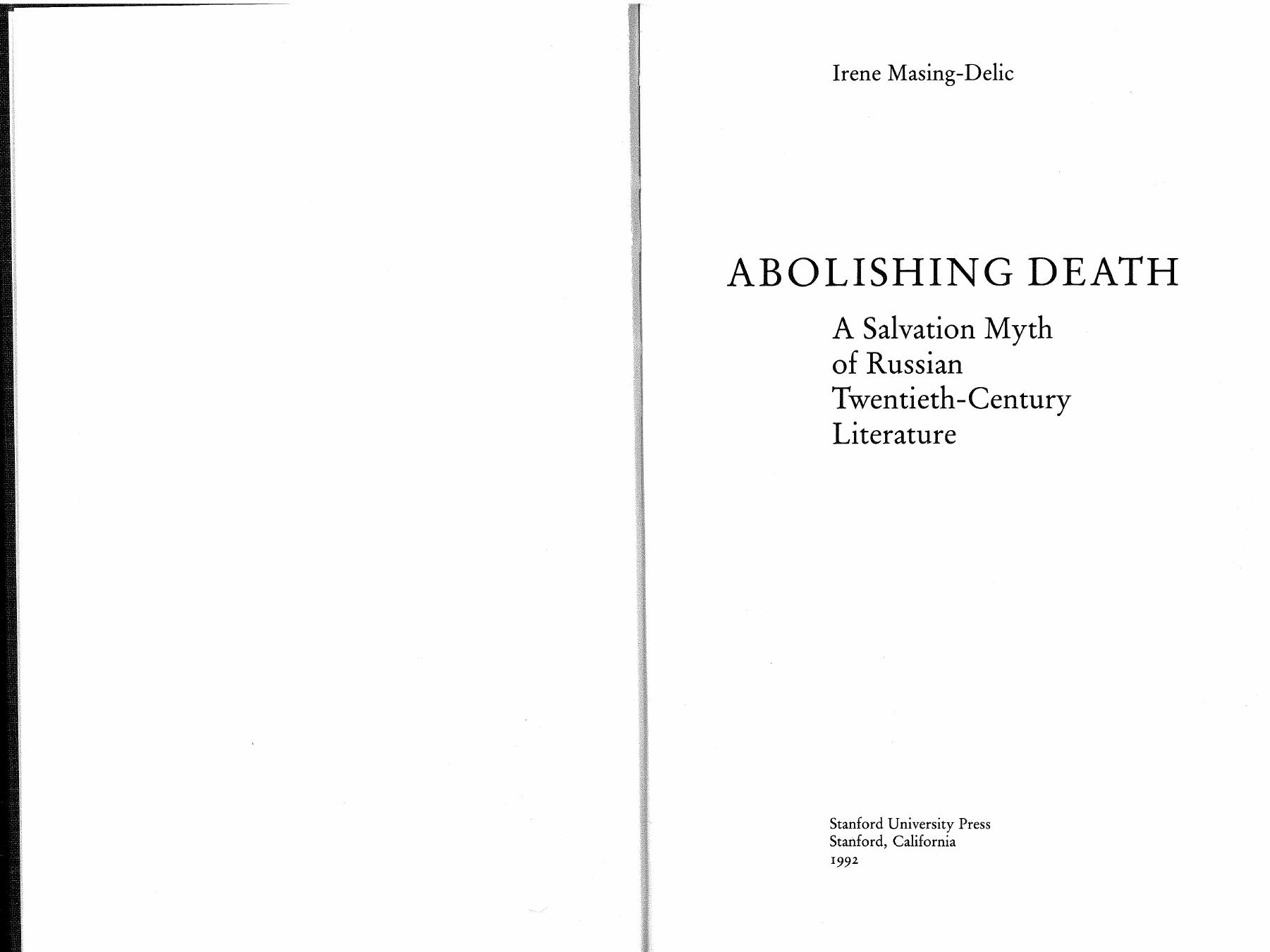 Abolishing Death: A Salvation Myth of Russian Twentieth-Century Literature by Irene Masing-Delic