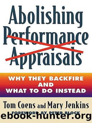 Abolishing Performance Appraisals: Why They Backfire and What to Do Instead by Tom Coens & Mary Jenkins