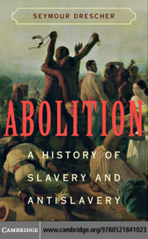 Abolition: A History of Slavery and Antislavery by Seymour Drescher