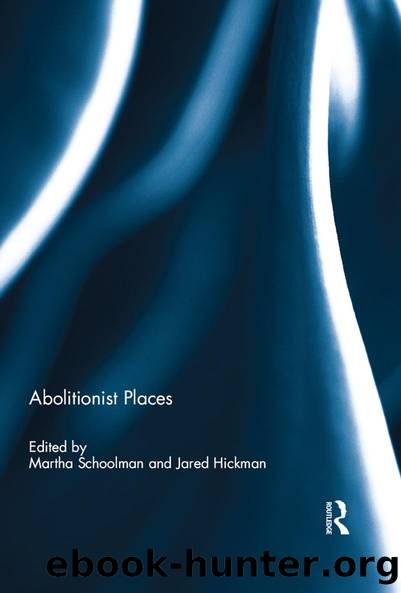 Abolitionist Places by Martha Schoolman Jared Hickman