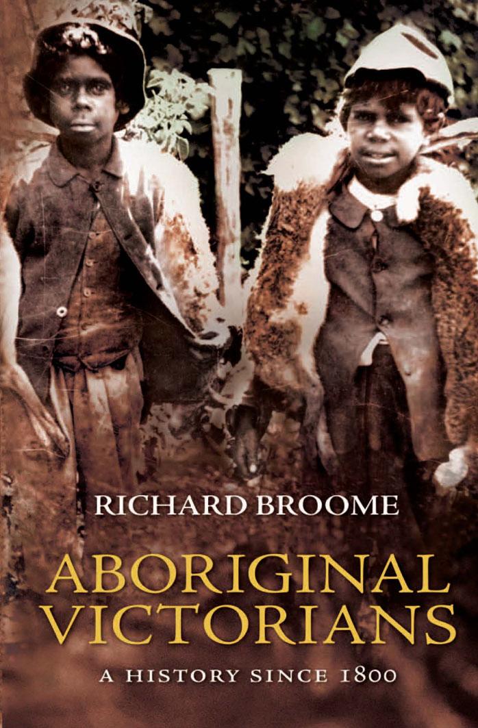 Aboriginal Victorians : A History Since 1800 by Richard Broome