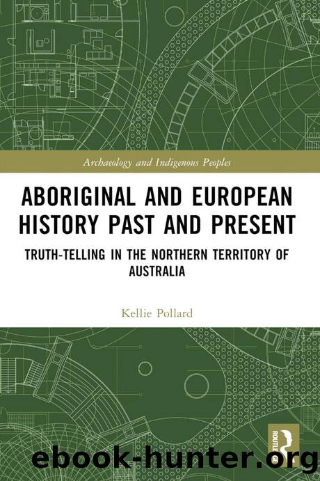 Aboriginal and European History Past and Present; Truth-telling in the Northern Territory of Australia by Kellie Pollard