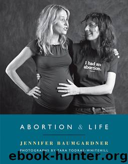 Abortion & Life by Jennifer Baumgardner