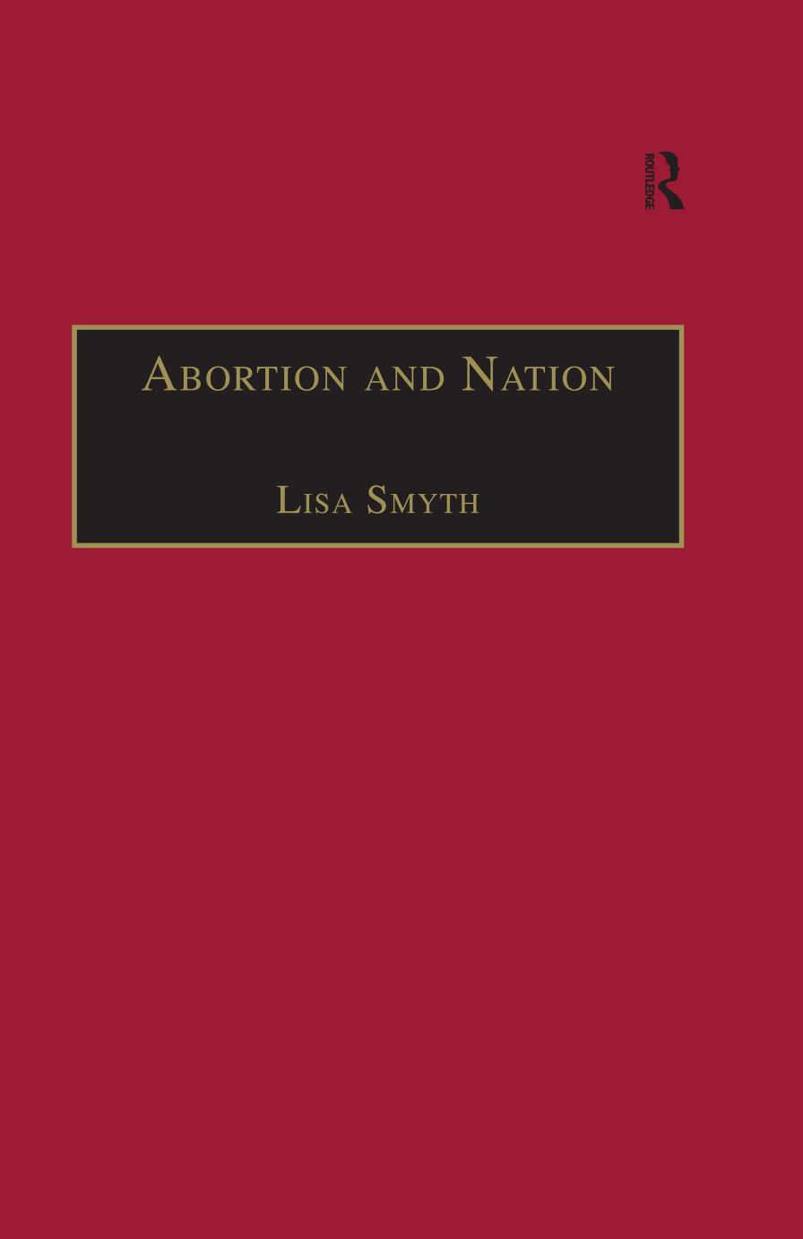 Abortion and Nation: The Politics of Reproduction in Contemporary Ireland by Lisa Smyth