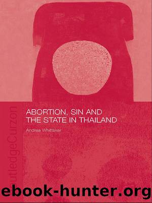 Abortion, Sin and the State in Thailand by Whittaker Andrea;