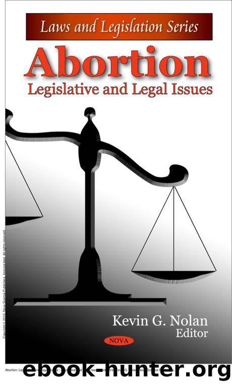 Abortion: Legislative and Legal Issues : Legislative and Legal Issues by Kevin G. Nolan
