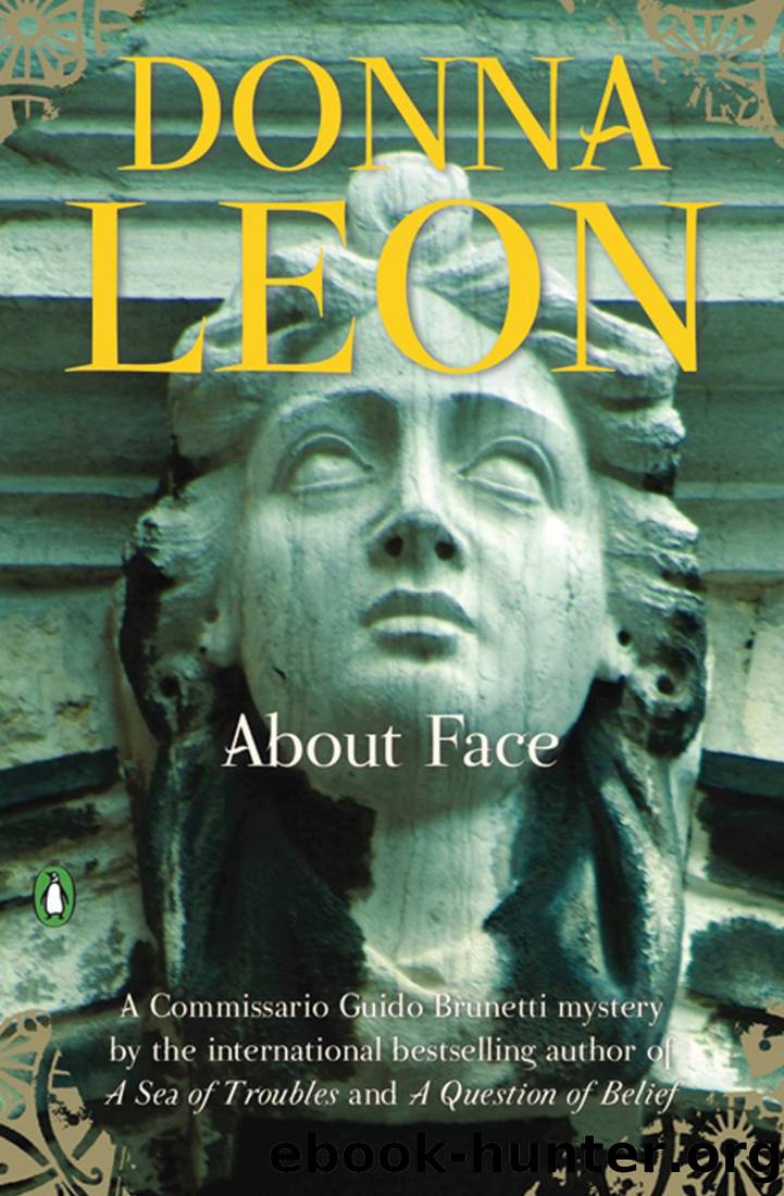 About Face: A Commissario Guido Brunetti Mystery by Donna Leon