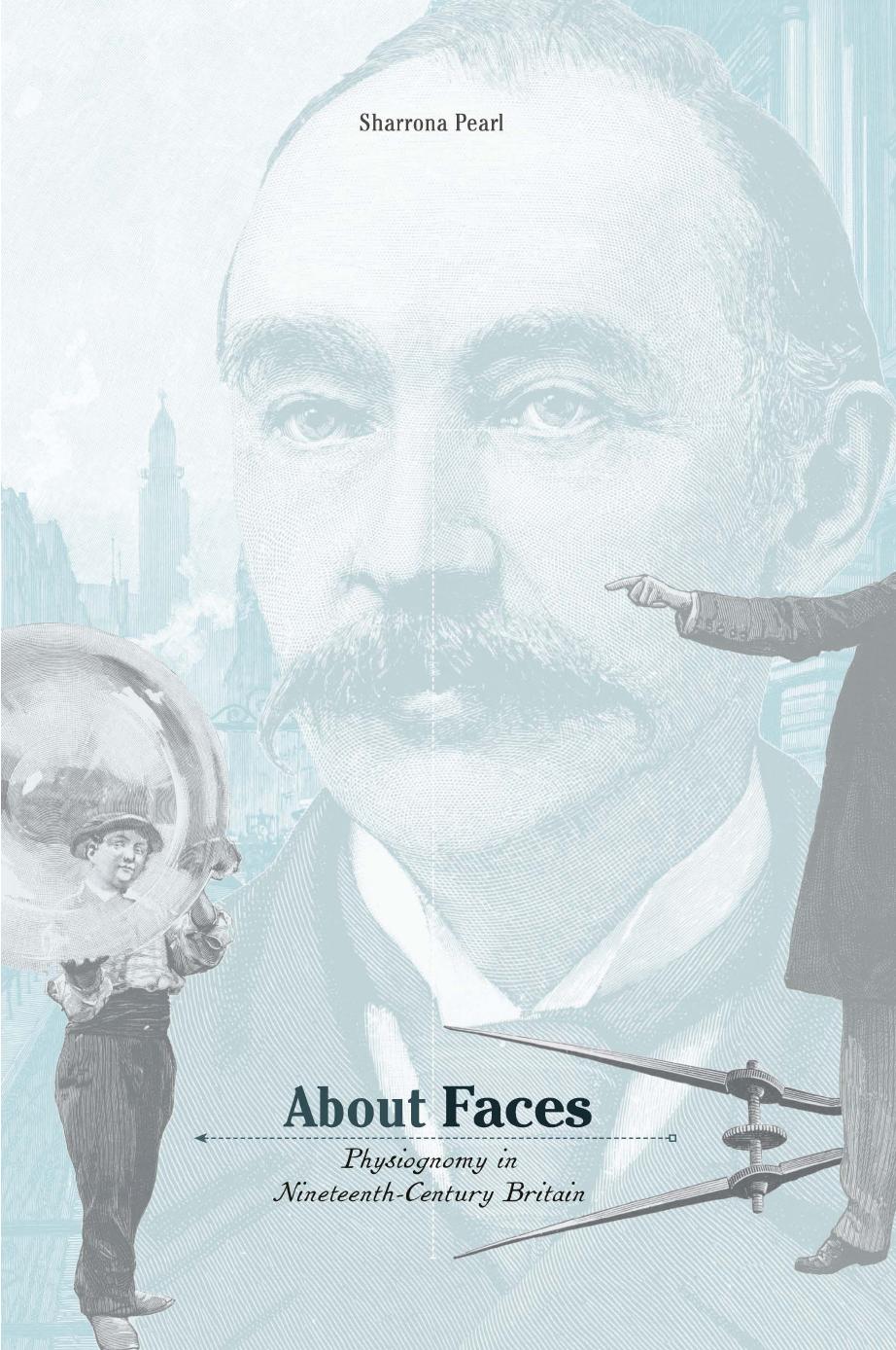 About Faces: Physiognomy in Nineteenth-Century Britain by Sharrona Pearl