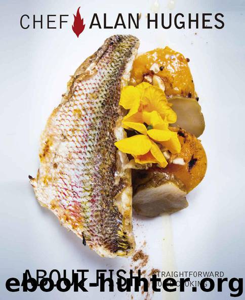 About Fish: Straightforward Home cooking by Alan Hughes