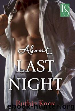 About Last Night: A Loveswept Contemporary Romance by Ruthie Knox
