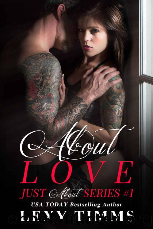 About Love: Badboy Alpha Dominant Billionaire Romance (Just About Series Book 1) by Lexy Timms