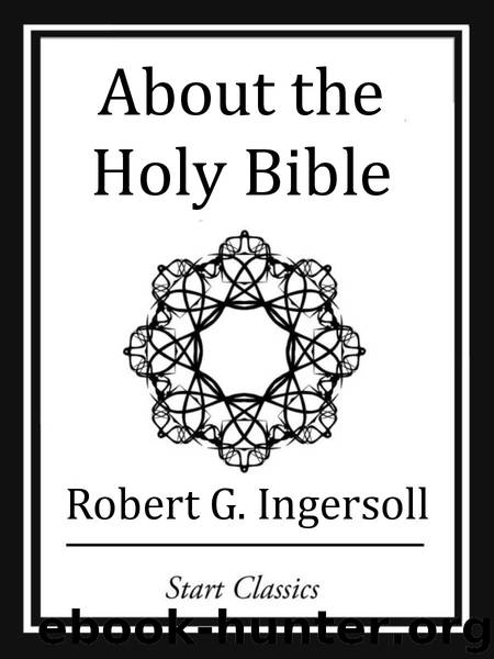 About the Holy Bible by Robert G. Ingersoll