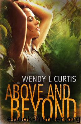 Above And Beyond by Wendy L Curtis
