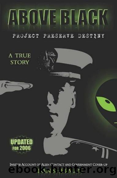 Above Black: Project Preserve Destiny: Insider Account of Alien Contact and Government Cover-Up by Dan Sherman