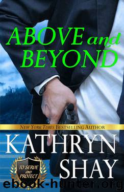 Above and Beyond (To Serve and Protect Book 1) by Kathryn Shay