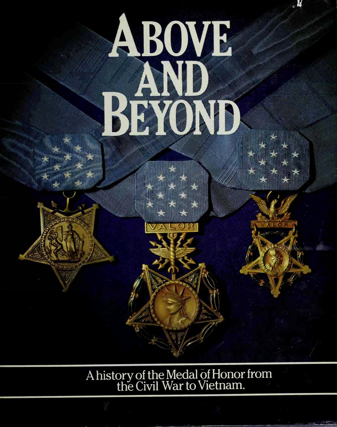 Above and Beyond: A History of the Medal of Honor From the Civil War to Viet by Unknow