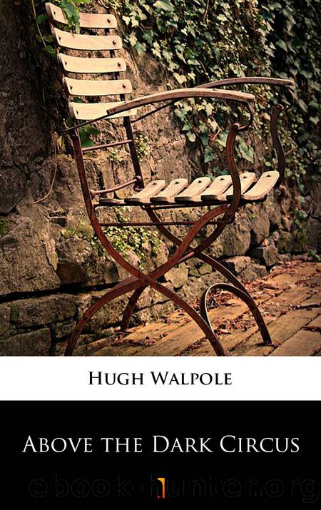 Above the Dark Circus by Walpole Hugh;