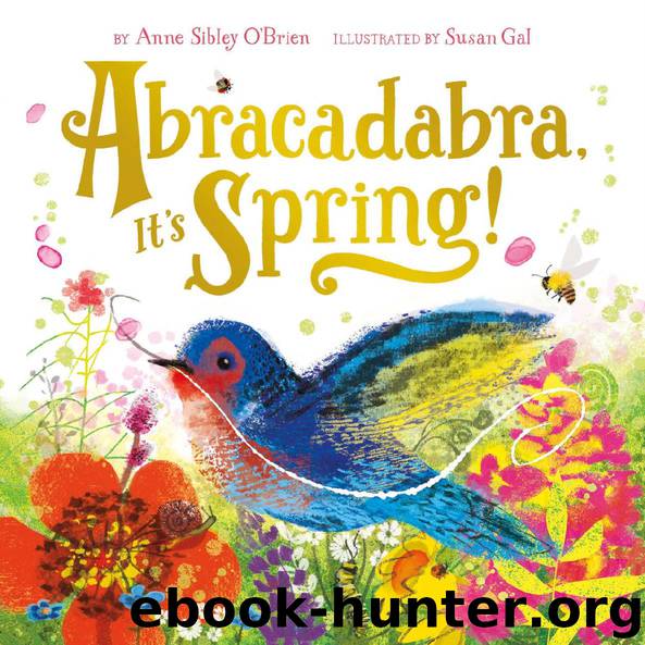 Abracadabra, It’s Spring! by Anne Sibley O’Brien