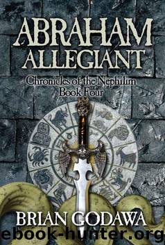 Abraham Allegiant (Chronicles of the Nephilim Book 4) by Brian Godawa