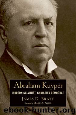 Abraham Kuyper by James D. Bratt