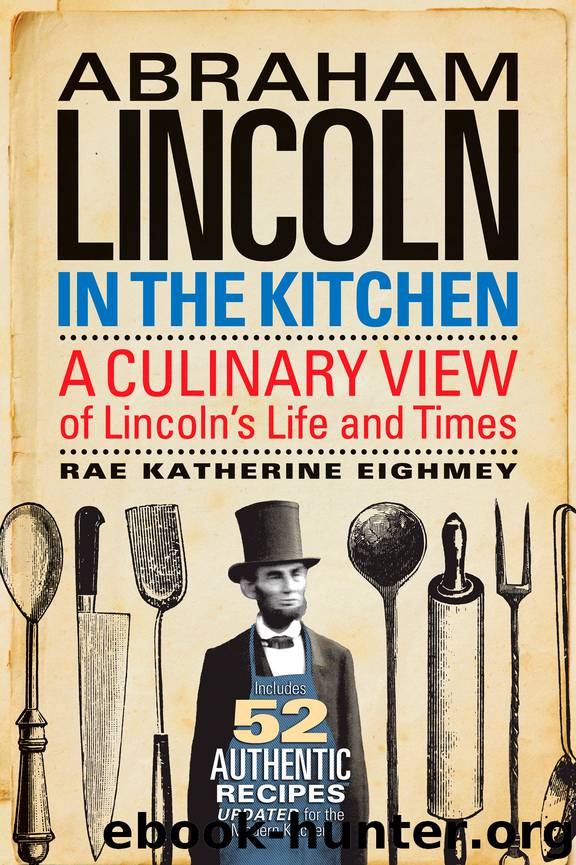 Abraham Lincoln in the Kitchen by Rae Katherine Eighmey