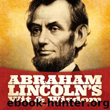 Abraham Lincoln's Wit and Wisdom by Abraham Lincoln