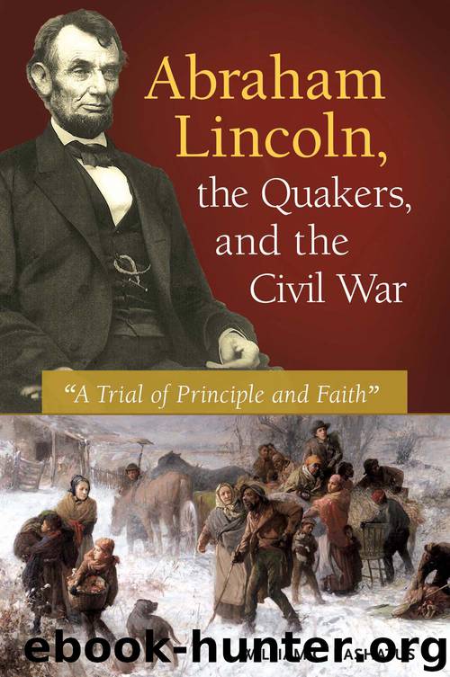 Abraham Lincoln, the Quakers, and the Civil War by William Kashatus