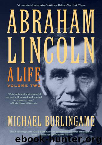 Abraham Lincoln: A Life, Volume 2 by Michael Burlingame