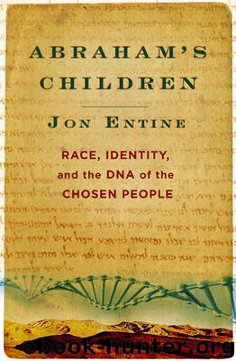 Abraham's Children: Race, Identity, and the DNA of the Chosen People by Entine Jon