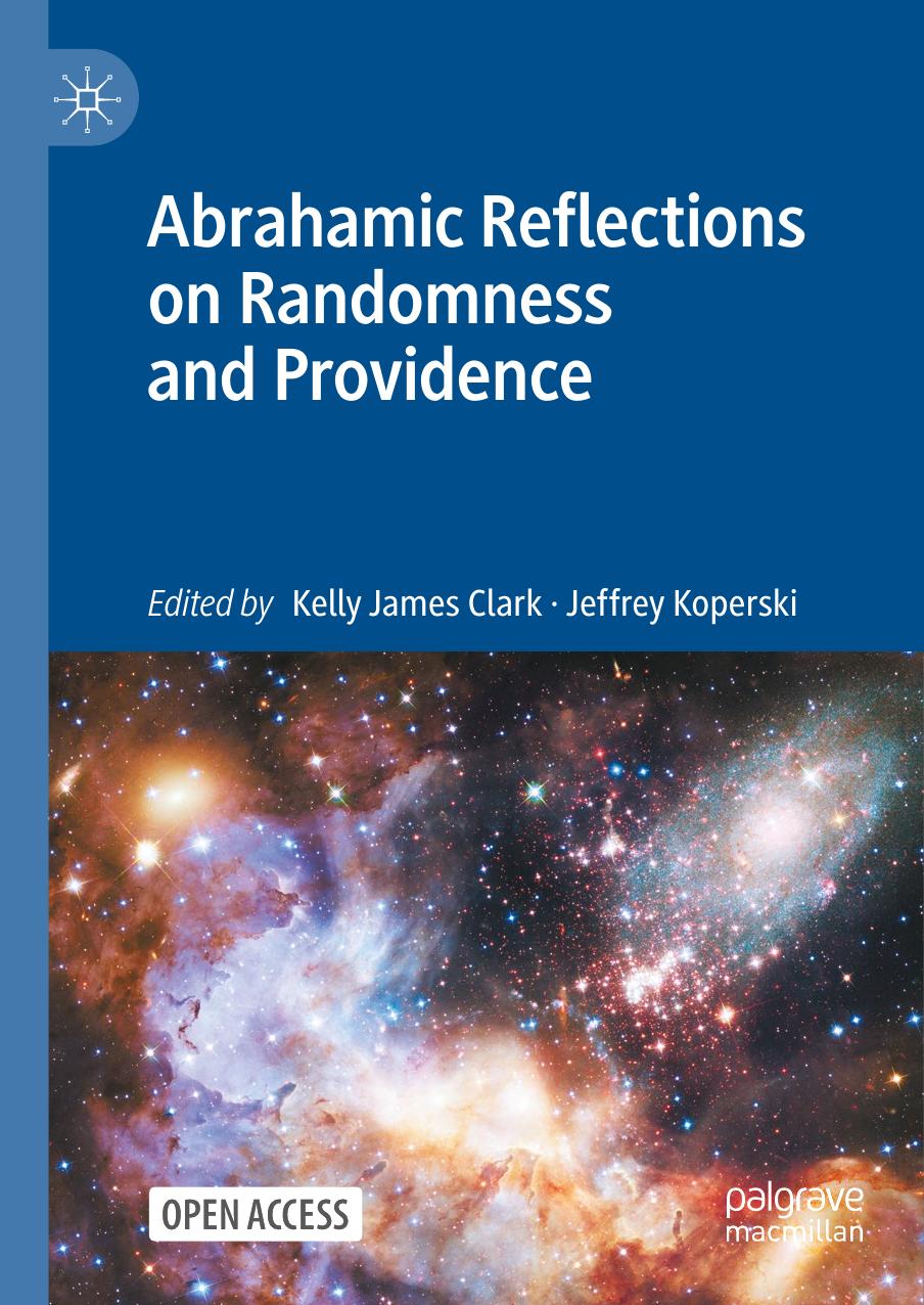 Abrahamic Reflections on Randomness and Providence by Kelly James Clark Jeffrey Koperski