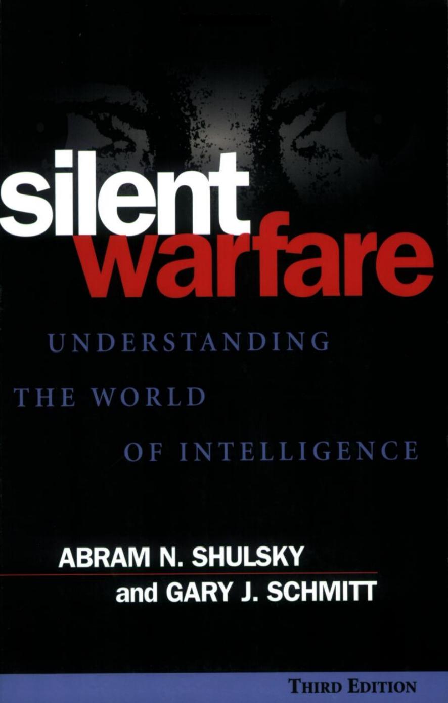 Abram N. Shulsky - Silent Warfare - Understanding the World of Intelligence by pdf