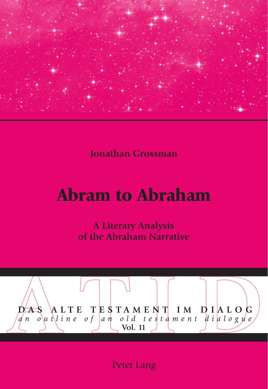 Abram to Abraham: A Literary Analysis of the Abraham Narrative by Jonathan Grossman