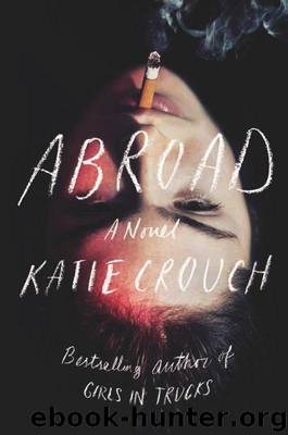 Abroad: A Novel by Katie Crouch