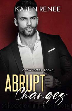 Abrupt Changes: A Second Chance Romance (O-Town Book 3) by Karen Renee