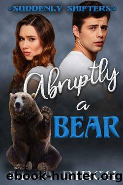 Abruptly a Bear (Suddenly Shifters) by Elva Birch