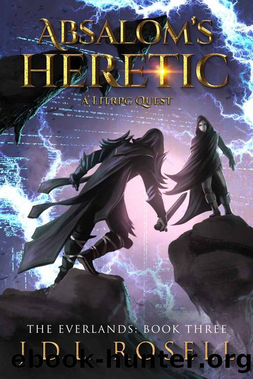 Absalomâs Heretic: A GameLitLitRPG Quest (The Everlands Book 3) by J.D.L. Rosell