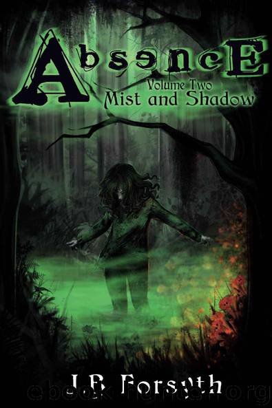 Absence: Mist and Shadow by J.B. Forsyth