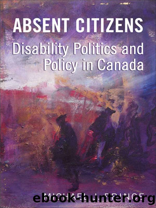 Absent Citizens: Disability Politics and Policy in Canada by Michael J. Prince