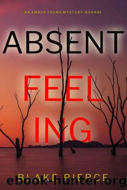 Absent Feeling (An Amber Young FBI Suspense ThrillerâBook 3) by Blake Pierce
