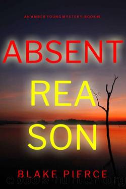 Absent Reason (An Amber Young FBI Suspense ThrillerâBook 5) by Blake Pierce