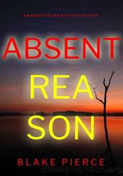 Absent Reason by Blake Pierce