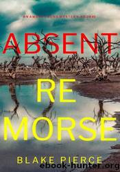 Absent Remorse by Blake Pierce
