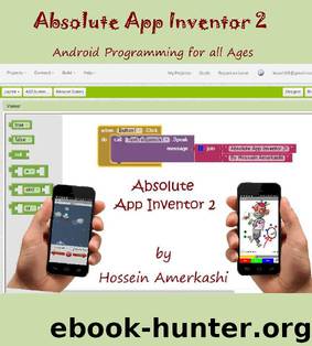 Absolute App Inventor 2: Android Programming for all ages by Hossein Amerkashi