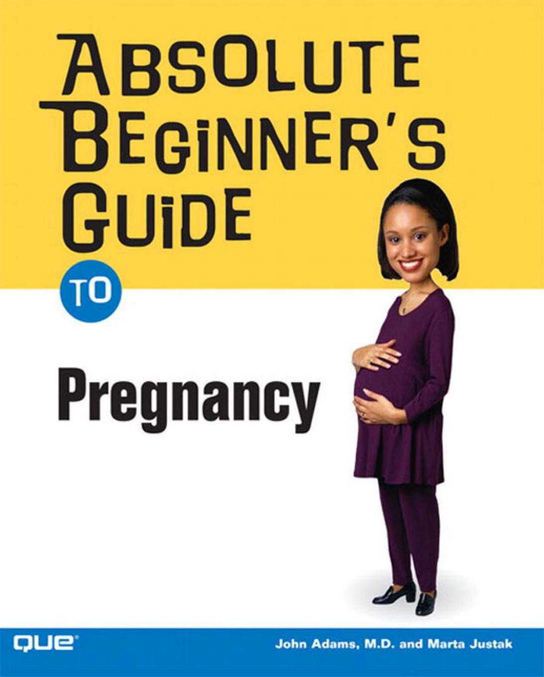 Absolute Beginner's Guide To Pregnancy by John Adams Marta Justak