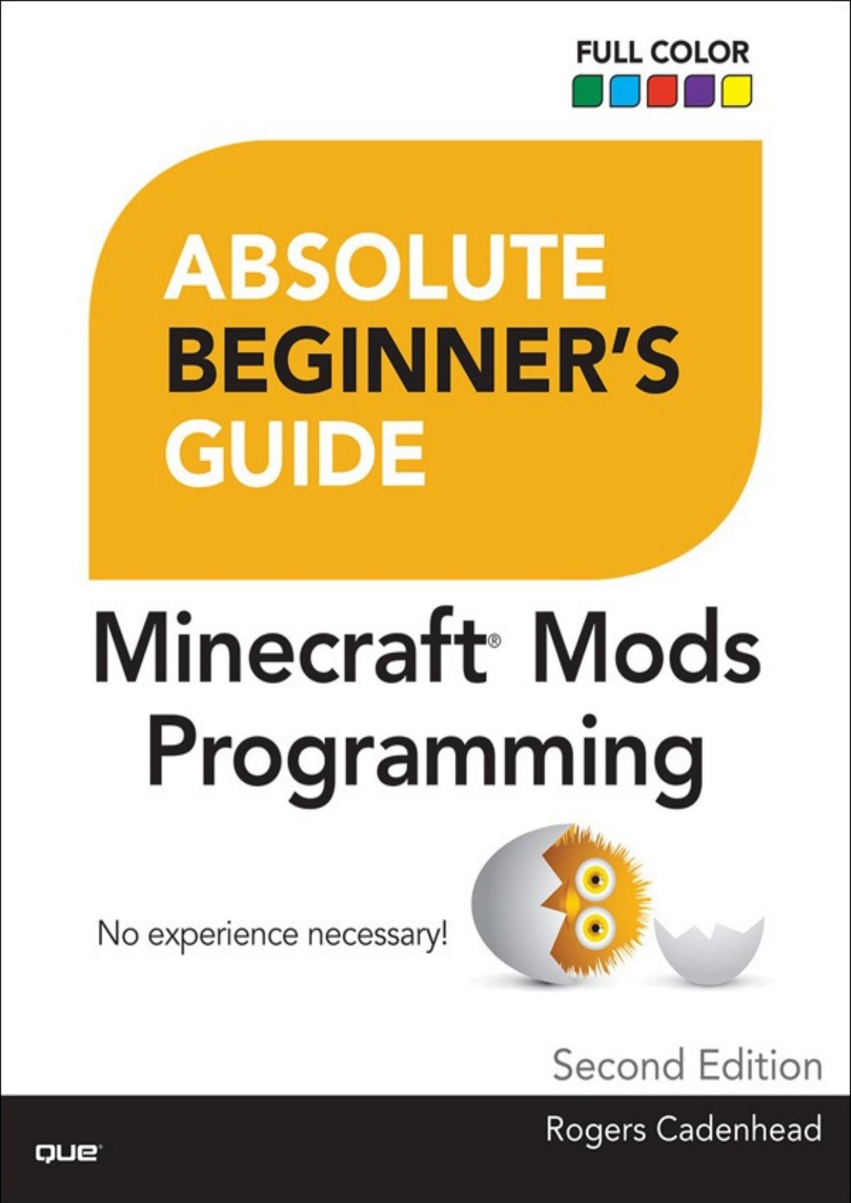 Absolute Beginner's Guide to Minecraft Mods Programming by Rogers Cadenhead