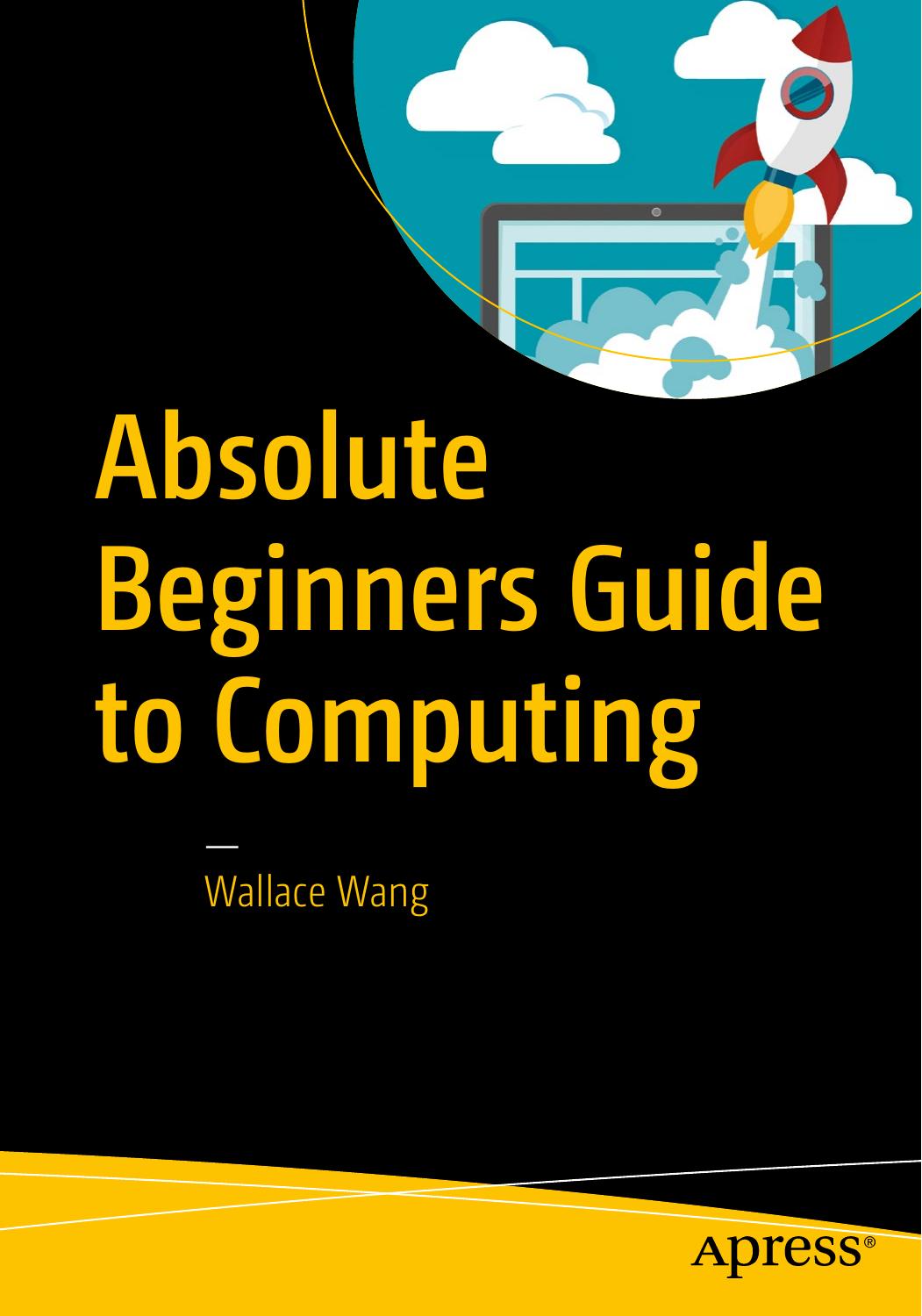 Absolute Beginners Guide to Computing by Wallace Wang